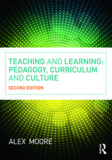 Teaching and Learning: Pedagogy, Curriculum and Culture