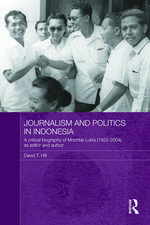 Journalism and Politics in Indonesia: A Critical Biography of Mochtar Lubis (1922-2004) as Editor and Author