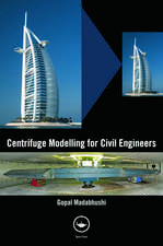 Centrifuge Modelling for Civil Engineers