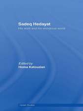 Sadeq Hedayat: His Work and his Wondrous World