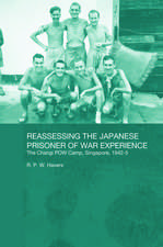 Reassessing the Japanese Prisoner of War Experience: The Changi Prisoner of War Camp in Singapore, 1942-45