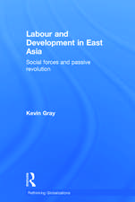 Labour and Development in East Asia: Social Forces and Passive Revolution