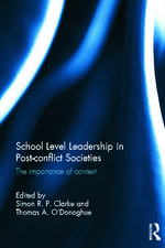 School Level Leadership in Post-conflict Societies: The importance of context