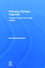 Planning Olympic Legacies: Transport Dreams and Urban Realities