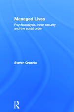 Managed Lives: Psychoanalysis, inner security and the social order: Psychoanalysis and the Administrative Task