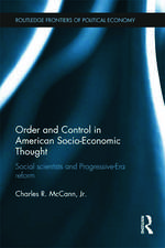 Order and Control in American Socio-Economic Thought: Social Scientists and Progressive-Era Reform