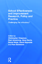 School Effectiveness and Improvement Research, Policy and Practice: Challenging the Orthodoxy?