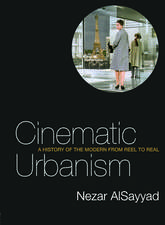 Cinematic Urbanism: A History of the Modern from Reel to Real