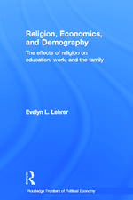 Religion, Economics and Demography: The Effects of Religion on Education, Work, and the Family