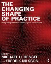 The Changing Shape of Practice: Integrating Research and Design in Architecture