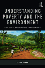 Understanding Poverty and the Environment: Analytical frameworks and approaches