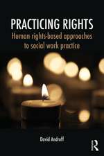 Practicing Rights: Human rights-based approaches to social work practice