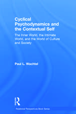 Cyclical Psychodynamics and the Contextual Self: The Inner World, the Intimate World, and the World of Culture and Society