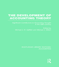 The Development of Accounting Theory (RLE Accounting): Significant Contributors to Accounting Thought in the 20th Century