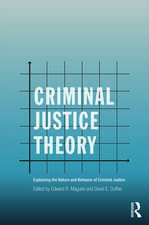 Criminal Justice Theory: Explaining the Nature and Behavior of Criminal Justice