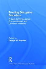 Treating Disruptive Disorders: A Guide to Psychological, Pharmacological, and Combined Therapies