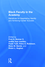 Black Faculty in the Academy: Narratives for Negotiating Identity and Achieving Career Success