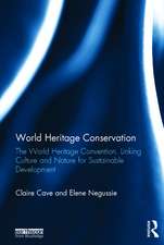 World Heritage Conservation: The World Heritage Convention, Linking Culture and Nature for Sustainable Development