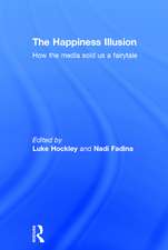 The Happiness Illusion: How the media sold us a fairytale