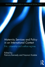 Maternity Services and Policy in an International Context: Risk, Citizenship and Welfare Regimes