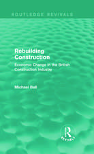 Rebuilding Construction (Routledge Revivals): Economic Change in the British Construction Industry