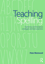 Teaching Spelling: Exploring commonsense strategies and best practices