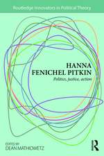 Hanna Fenichel Pitkin: Politics, Justice, Action