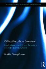 Oiling the Urban Economy: Land, Labour, Capital, and the State in Sekondi-Takoradi, Ghana