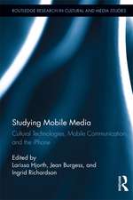 Studying Mobile Media: Cultural Technologies, Mobile Communication, and the iPhone