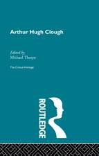 Arthur Hugh Clough: The Critical Heritage