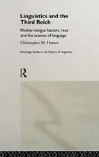 Linguistics and the Third Reich: Mother-tongue Fascism, Race and the Science of Language