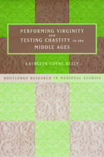 Performing Virginity and Testing Chastity in the Middle Ages