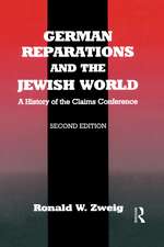 German Reparations and the Jewish World: A History of the Claims Conference