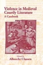 Violence in Medieval Courtly Literature: A Casebook