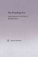 The Preaching Fox: Elements of Festive Subversion in the Plays of the Wakefield Master