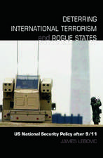 Deterring International Terrorism and Rogue States: US National Security Policy after 9/11