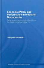 Economic Policy and Performance in Industrial Democracies: Party Governments, Central Banks and the Fiscal-Monetary Policy Mix