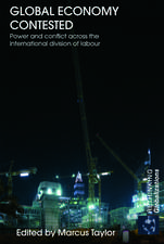 Global Economy Contested: Power and Conflict across the International Division of Labour