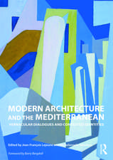 Modern Architecture and the Mediterranean: Vernacular Dialogues and Contested Identities