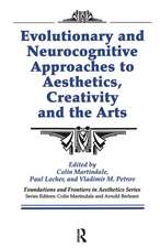 Evolutionary and Neurocognitive Approaches to Aesthetics, Creativity and the Arts