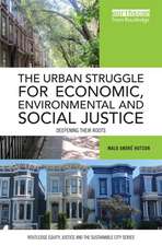 The Urban Struggle for Economic, Environmental and Social Justice: Deepening their roots