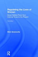 Regulating the Lives of Women: Social Welfare Policy from Colonial Times to the Present