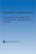 Postmodern Counternarratives: Irony and Audience in the Novels of Paul Auster, Don DeLillo, Charles Johnson, and Tim O'Brien