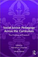 Social Justice Pedagogy Across the Curriculum: The Practice of Freedom