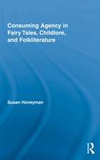 Consuming Agency in Fairy Tales, Childlore, and Folkliterature