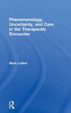 Phenomenology, Uncertainty, and Care in the Therapeutic Encounter