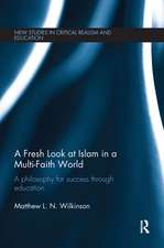 A Fresh Look at Islam in a Multi-Faith World: A philosophy for success through education