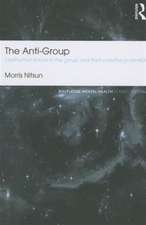 The Anti-Group: Destructive Forces in the Group and their Creative Potential