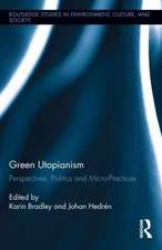 Green Utopianism: Perspectives, Politics and Micro-Practices