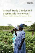 Ethical Trade, Gender and Sustainable Livelihoods: Women Smallholders and Ethicality in Kenya